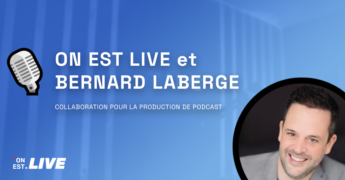 On Est Live entre en collaboration avec Bernard Laberge, professionnel de la radio de Québec pour la production de podcast